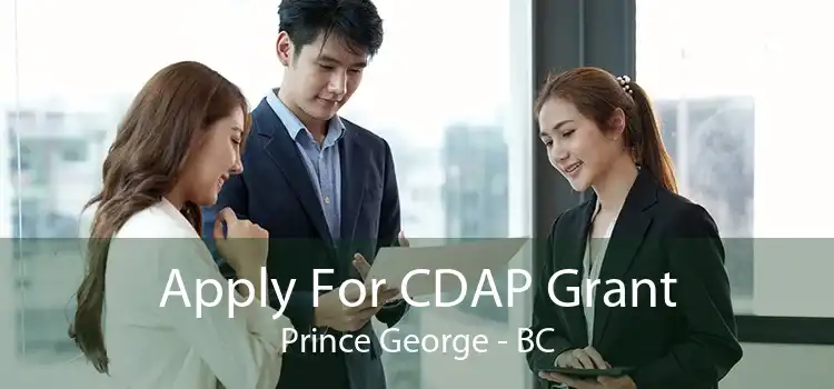 Apply For CDAP Grant Prince George - BC