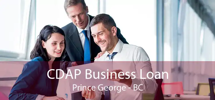 CDAP Business Loan Prince George - BC