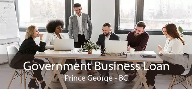 Government Business Loan Prince George - BC